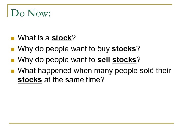 Do Now: n n What is a stock? Why do people want to buy