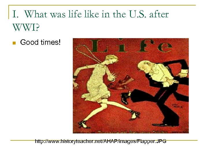 I. What was life like in the U. S. after WWI? n Good times!