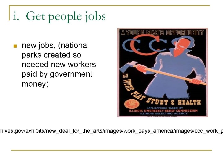 i. Get people jobs n new jobs, (national parks created so needed new workers