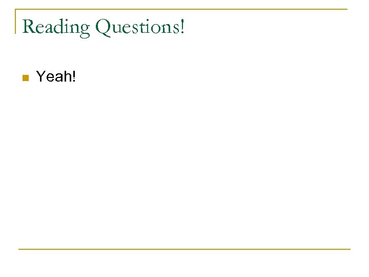 Reading Questions! n Yeah! 