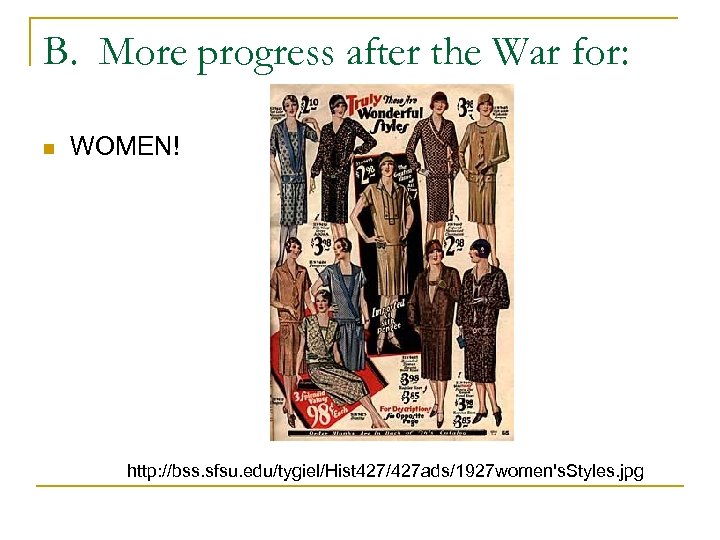 B. More progress after the War for: n WOMEN! http: //bss. sfsu. edu/tygiel/Hist 427/427