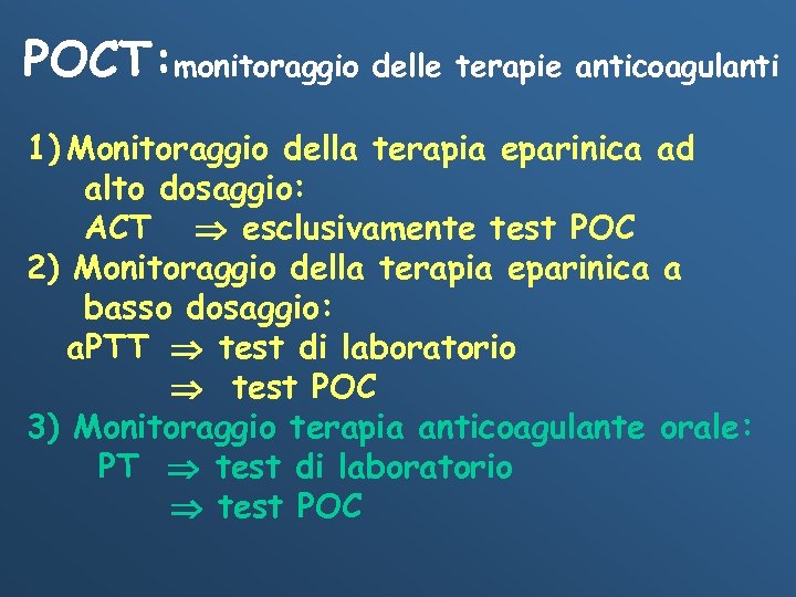 POCT: monitoraggio delle terapie anticoagulanti 1) Monitoraggio della terapia eparinica ad alto dosaggio: ACT