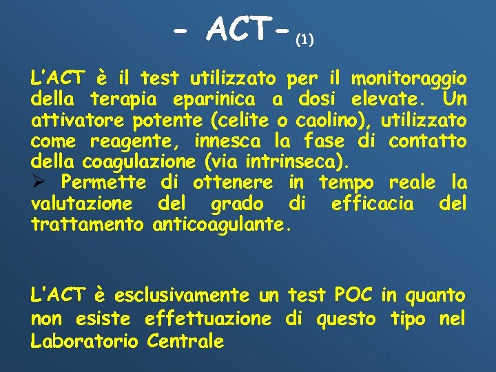 - ACT- (1) L’ACT è il test utilizzato per il monitoraggio della terapia eparinica