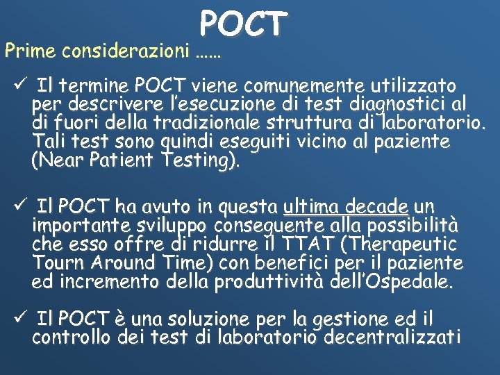 POCT Prime considerazioni …… ü Il termine POCT viene comunemente utilizzato per descrivere l’esecuzione