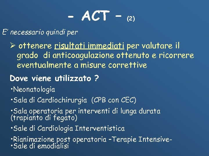 - ACT – (2) E’ necessario quindi per Ø ottenere risultati immediati per valutare