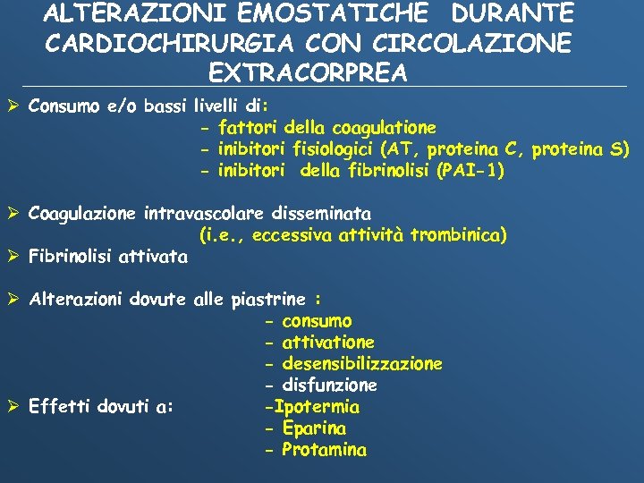 ALTERAZIONI EMOSTATICHE DURANTE CARDIOCHIRURGIA CON CIRCOLAZIONE EXTRACORPREA Ø Consumo e/o bassi livelli di: -