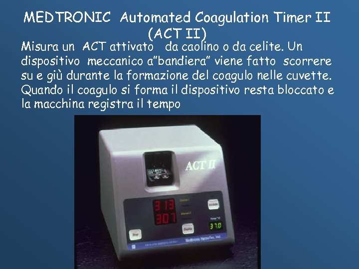 MEDTRONIC Automated Coagulation Timer II (ACT II) Misura un ACT attivato da caolino o