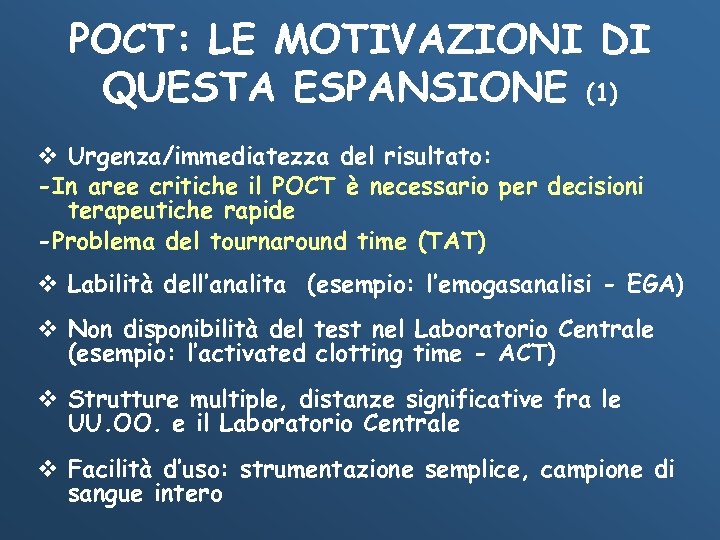 POCT: LE MOTIVAZIONI DI QUESTA ESPANSIONE (1) v Urgenza/immediatezza del risultato: -In aree critiche