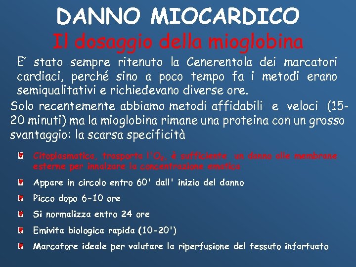 DANNO MIOCARDICO Il dosaggio della mioglobina E’ stato sempre ritenuto la Cenerentola dei marcatori