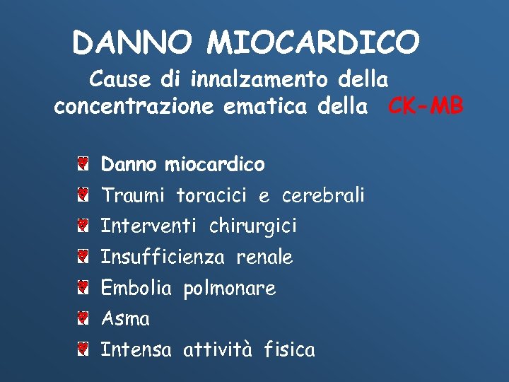 DANNO MIOCARDICO Cause di innalzamento della concentrazione ematica della CK-MB Danno miocardico Traumi toracici