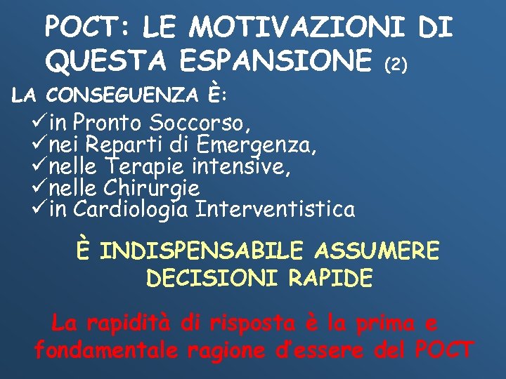 POCT: LE MOTIVAZIONI DI QUESTA ESPANSIONE (2) LA CONSEGUENZA È: üin Pronto Soccorso, ünei