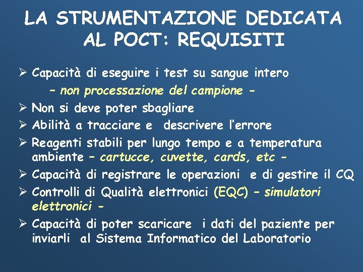 LA STRUMENTAZIONE DEDICATA AL POCT: REQUISITI Ø Capacità di eseguire i test su sangue