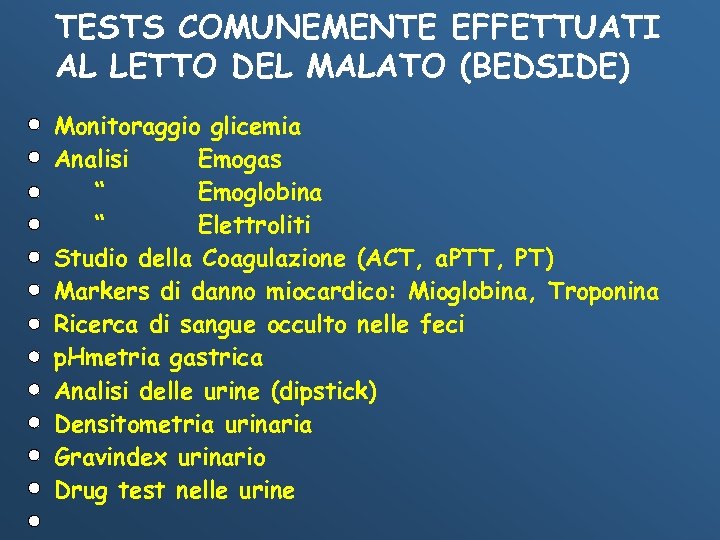 TESTS COMUNEMENTE EFFETTUATI AL LETTO DEL MALATO (BEDSIDE) Monitoraggio glicemia Analisi Emogas “ Emoglobina
