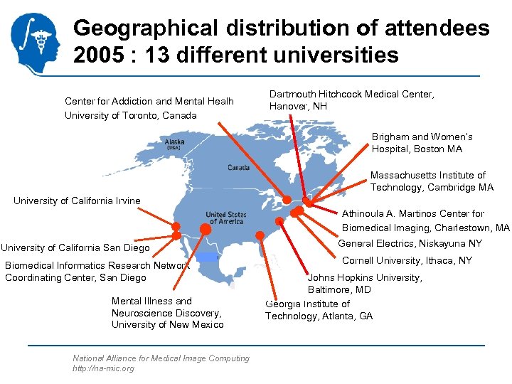 Geographical distribution of attendees 2005 : 13 different universities Center for Addiction and Mental