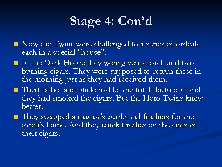 Stage 4: Con’d n n Now the Twins were challenged to a series of