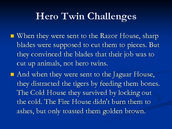Hero Twin Challenges When they were sent to the Razor House, sharp blades were