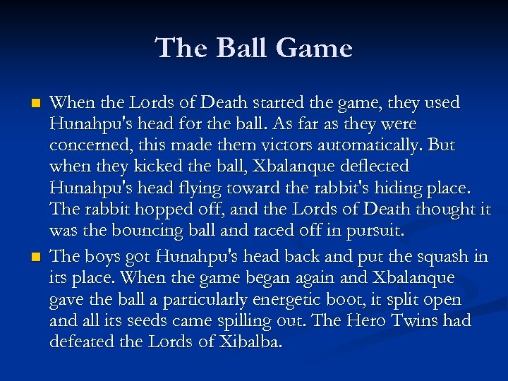 The Ball Game n n When the Lords of Death started the game, they
