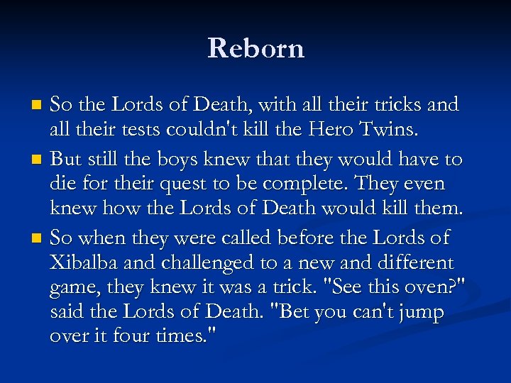 Reborn So the Lords of Death, with all their tricks and all their tests