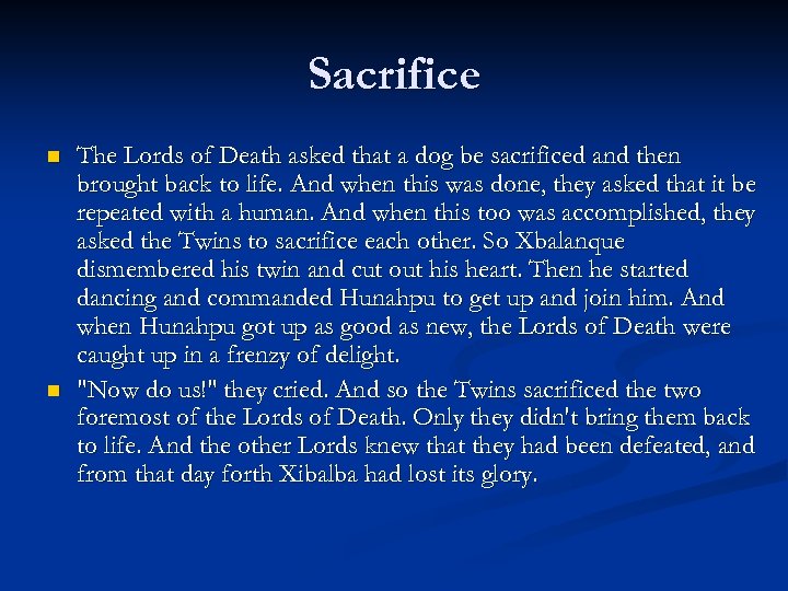 Sacrifice n n The Lords of Death asked that a dog be sacrificed and