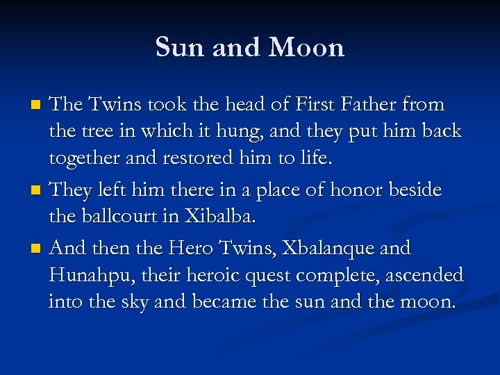 Sun and Moon The Twins took the head of First Father from the tree