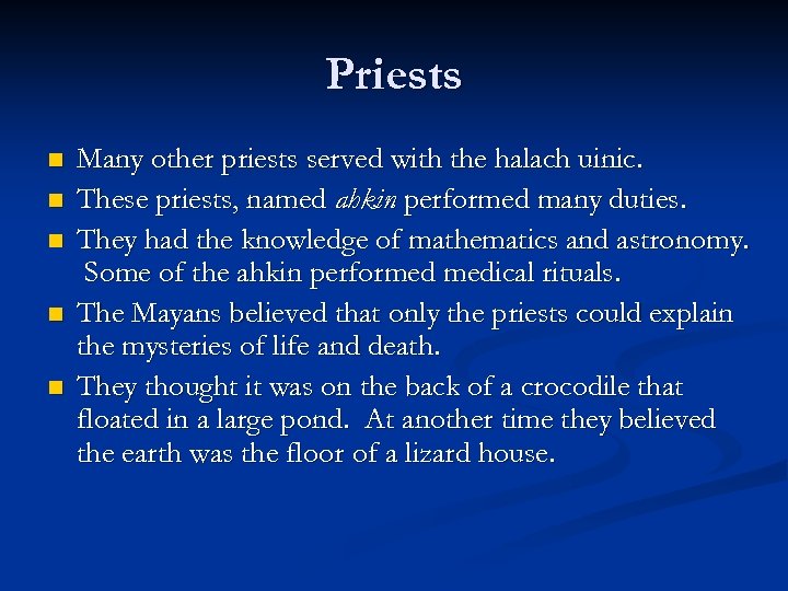 Priests n n n Many other priests served with the halach uinic. These priests,