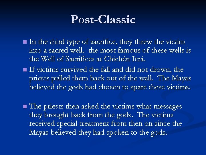 Post-Classic In the third type of sacrifice, they threw the victim into a sacred
