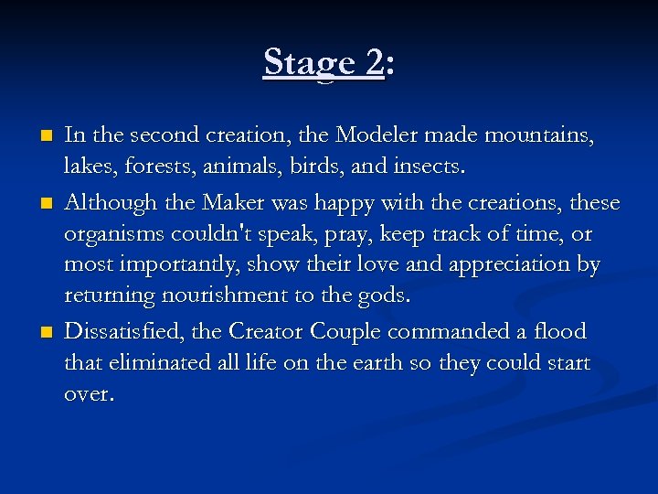 Stage 2: n n n In the second creation, the Modeler made mountains, lakes,