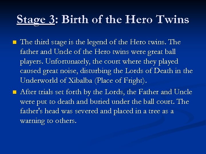 Stage 3: Birth of the Hero Twins n n The third stage is the