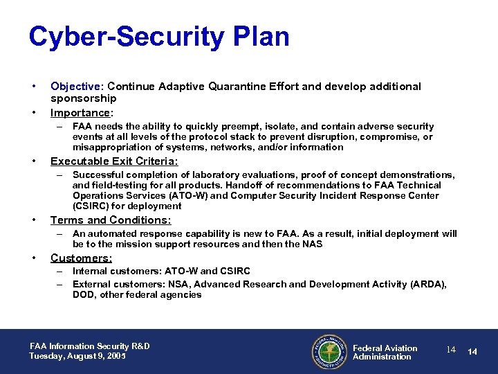 Cyber-Security Plan • • Objective: Continue Adaptive Quarantine Effort and develop additional sponsorship Importance: