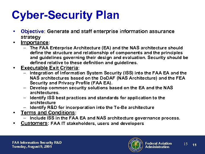 Cyber-Security Plan • • Objective: Generate and staff enterprise information assurance strategy Importance: •
