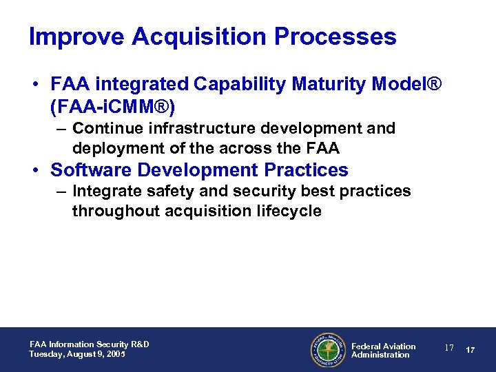 Improve Acquisition Processes • FAA integrated Capability Maturity Model® (FAA-i. CMM®) – Continue infrastructure