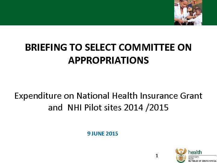 BRIEFING TO SELECT COMMITTEE ON APPROPRIATIONS Expenditure on National Health Insurance Grant and NHI
