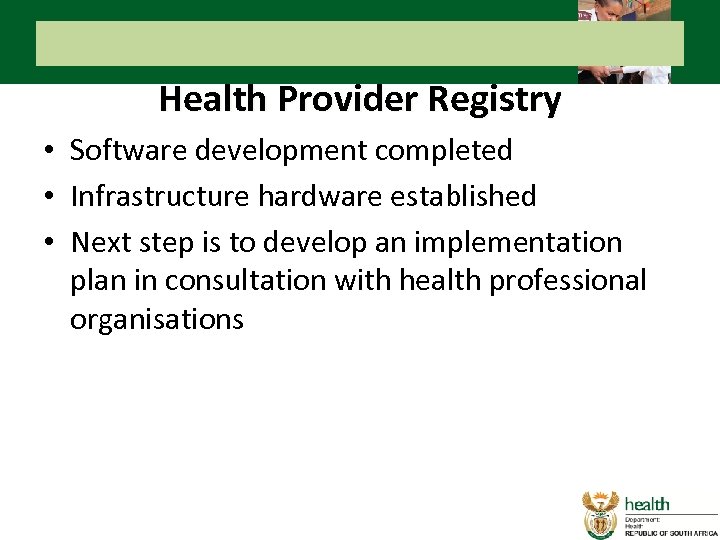 Health Provider Registry • Software development completed • Infrastructure hardware established • Next step