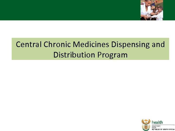 Central Chronic Medicines Dispensing and Distribution Program 