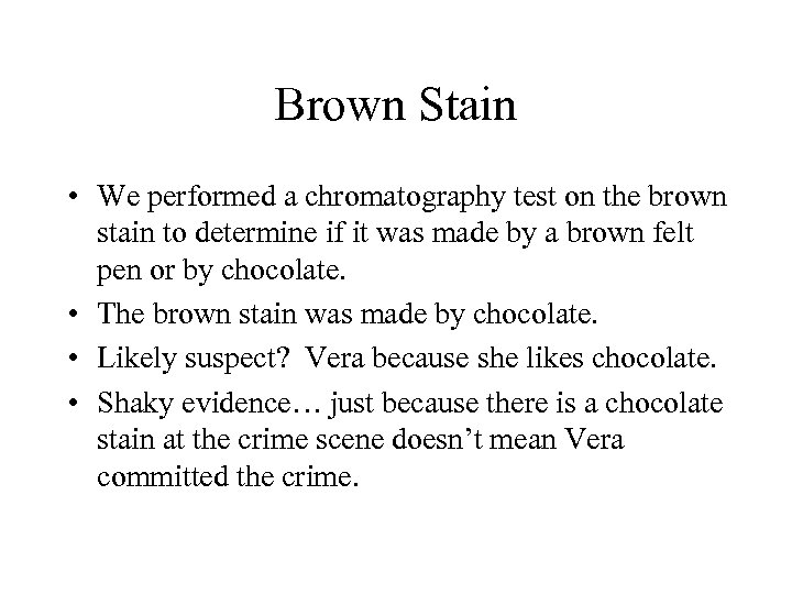 Brown Stain • We performed a chromatography test on the brown stain to determine