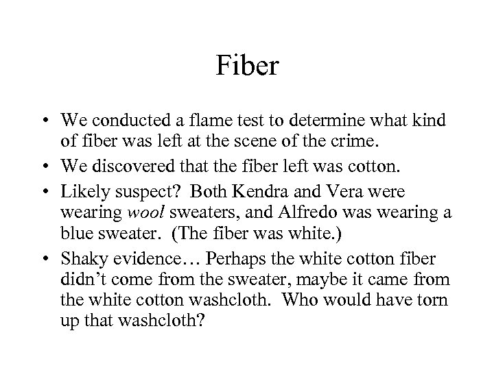 Fiber • We conducted a flame test to determine what kind of fiber was