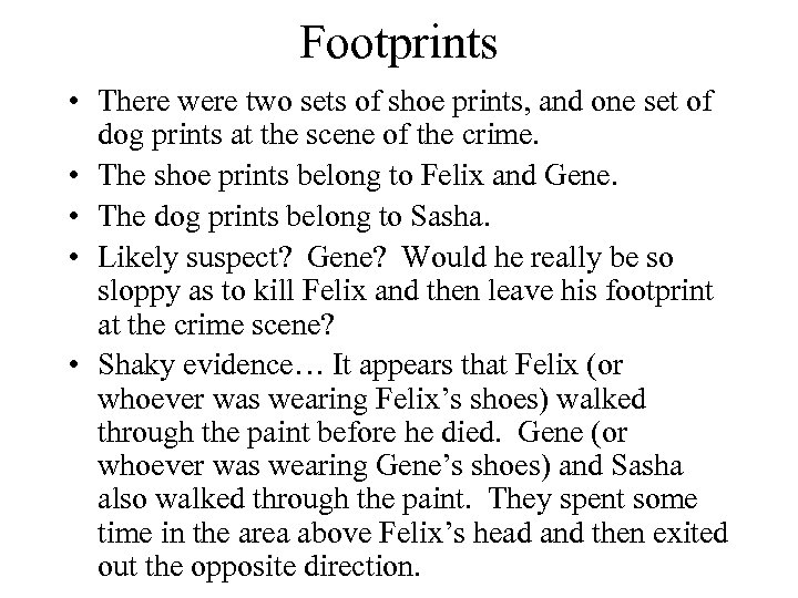 Footprints • There were two sets of shoe prints, and one set of dog