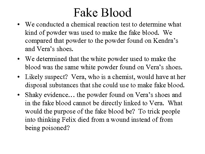 Fake Blood • We conducted a chemical reaction test to determine what kind of