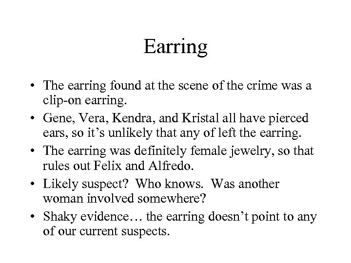 Earring • The earring found at the scene of the crime was a clip-on