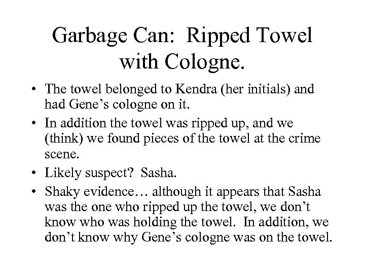 Garbage Can: Ripped Towel with Cologne. • The towel belonged to Kendra (her initials)