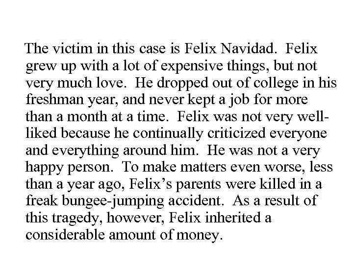 The victim in this case is Felix Navidad. Felix grew up with a lot