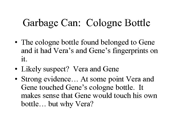 Garbage Can: Cologne Bottle • The cologne bottle found belonged to Gene and it