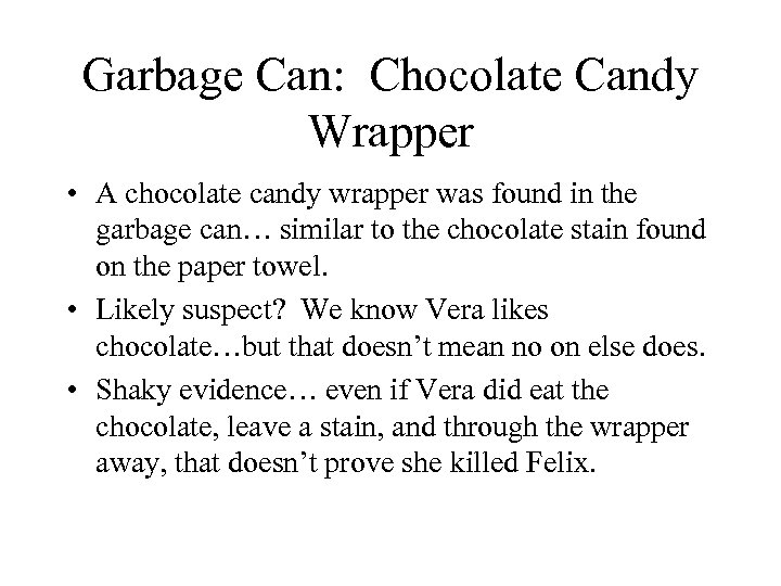 Garbage Can: Chocolate Candy Wrapper • A chocolate candy wrapper was found in the