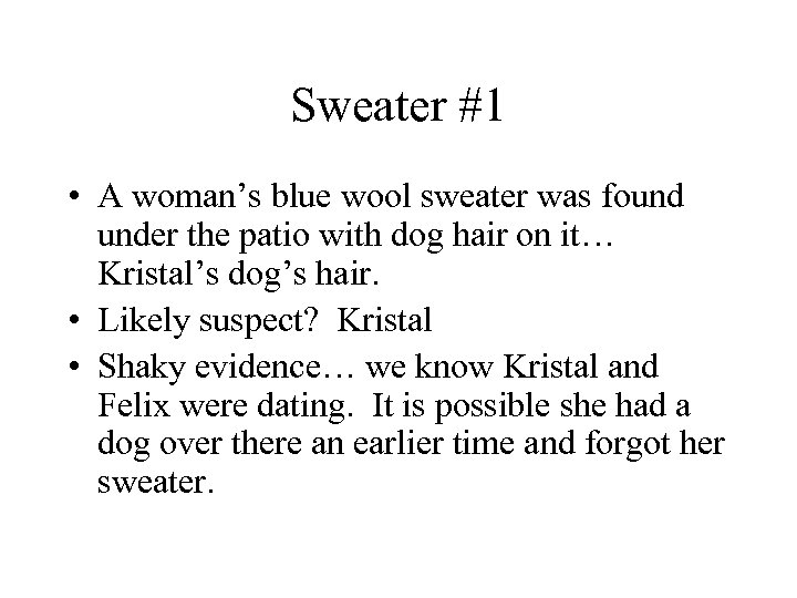 Sweater #1 • A woman’s blue wool sweater was found under the patio with