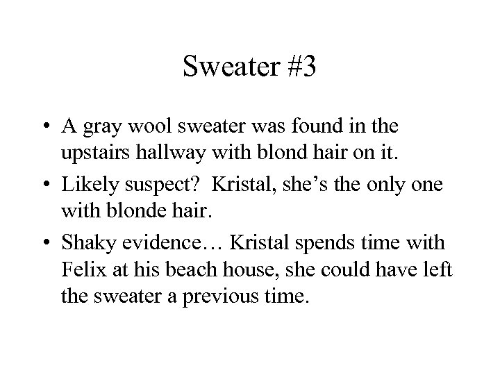 Sweater #3 • A gray wool sweater was found in the upstairs hallway with