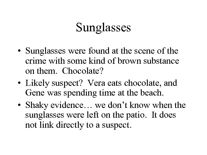 Sunglasses • Sunglasses were found at the scene of the crime with some kind