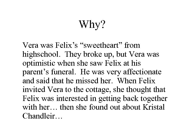 Why? Vera was Felix’s “sweetheart” from highschool. They broke up, but Vera was optimistic