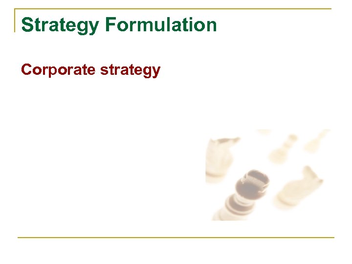 Strategy Formulation Corporate Strategy Corporate Strategy