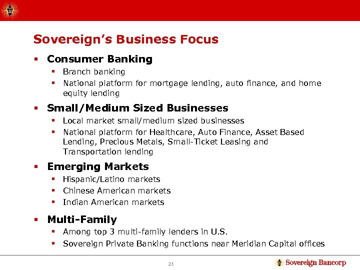 Sovereign’s Business Focus § Consumer Banking § Branch banking § National platform for mortgage
