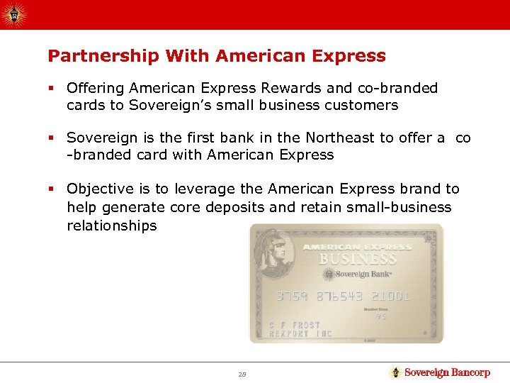 Partnership With American Express § Offering American Express Rewards and co-branded cards to Sovereign’s